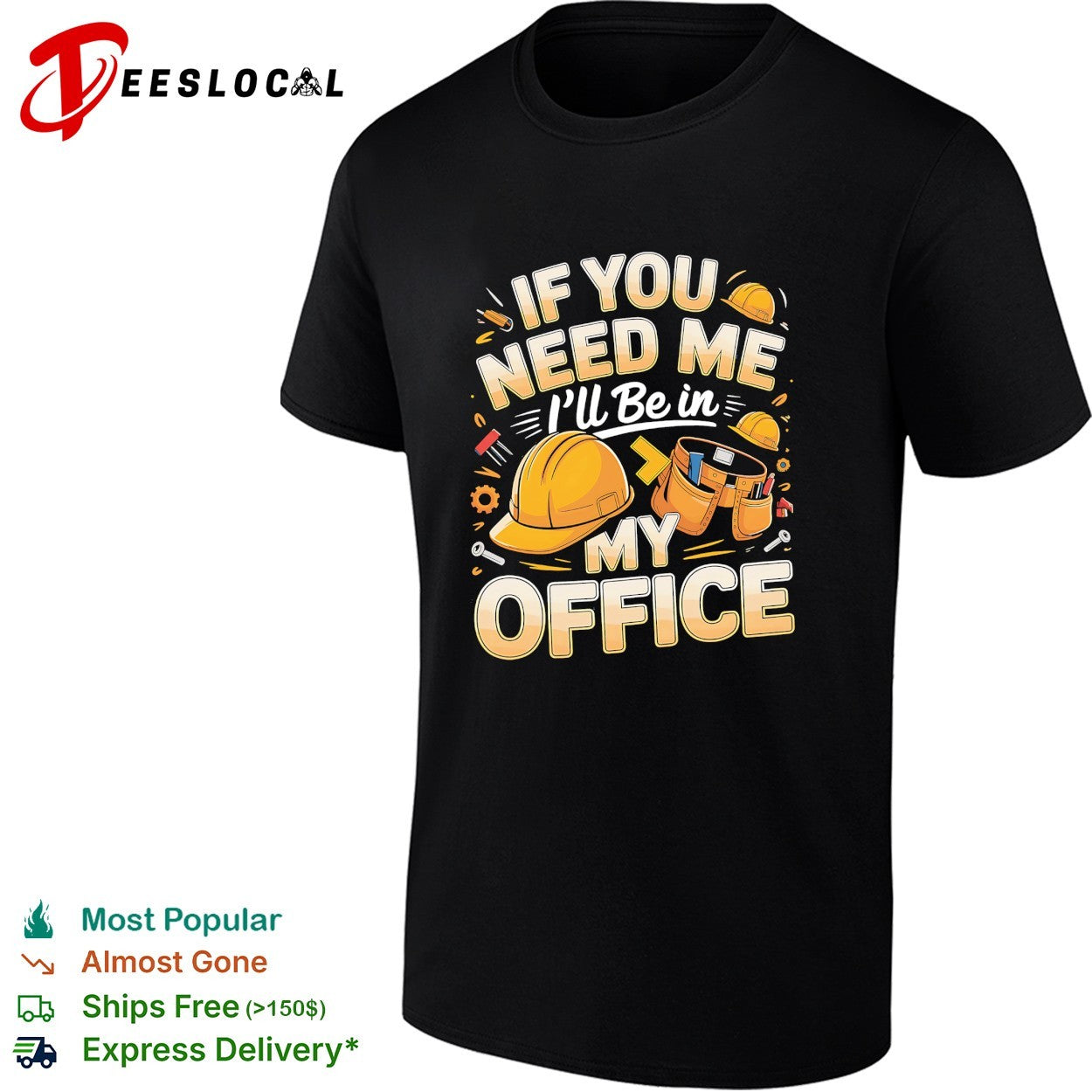 If you need me Ill be in my office construction shirt Unisex T-shirt, Sweatshirt, Hoodie, Long Sleeve Tee - T-Shirt, Sweatshirt, Hoodie