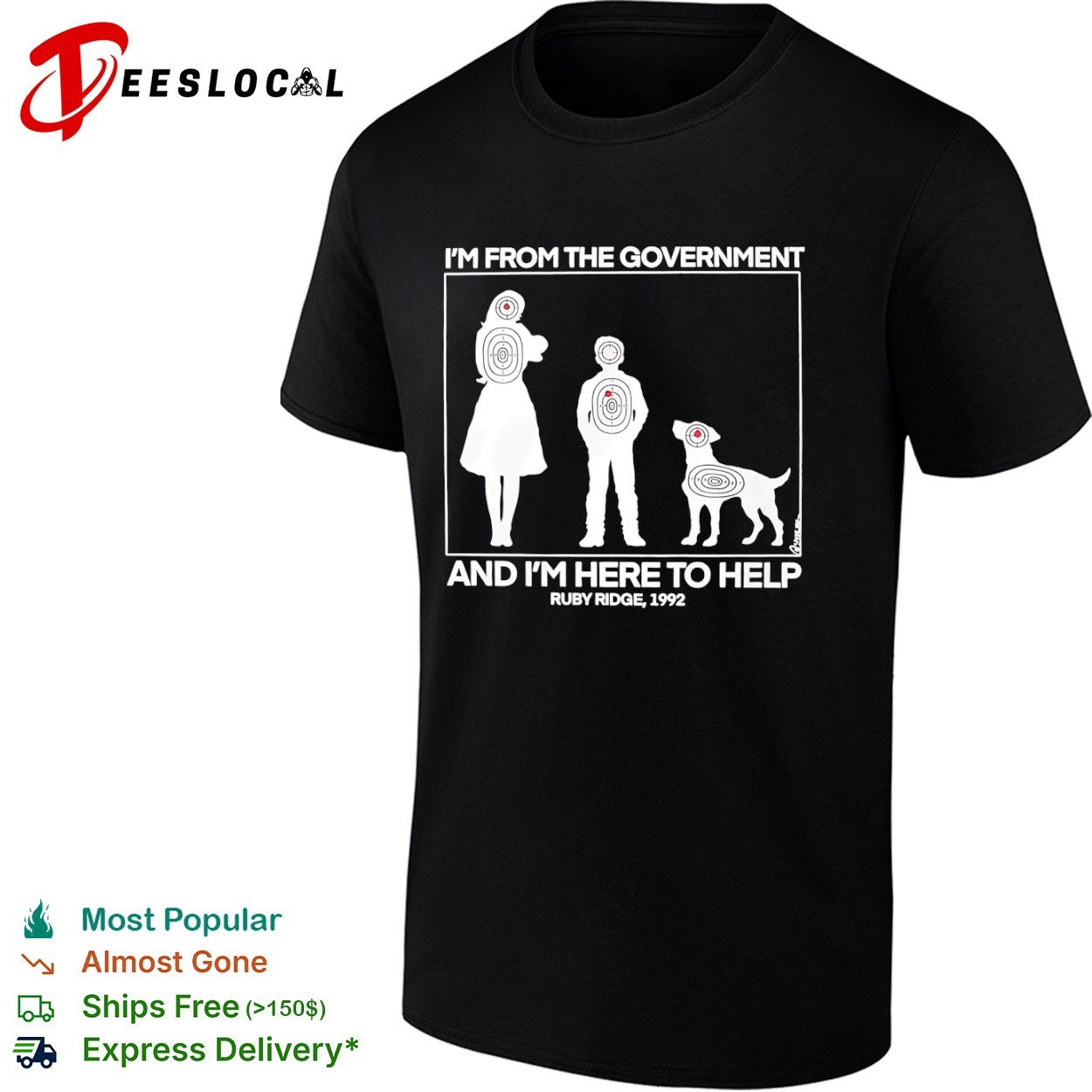 Im from the government and I m here to help Ruby Ridge 1992 shirt Unisex T-shirt, Sweatshirt, Hoodie, Long Sleeve Tee - T-Shirt, Sweatshirt, Hoodie
