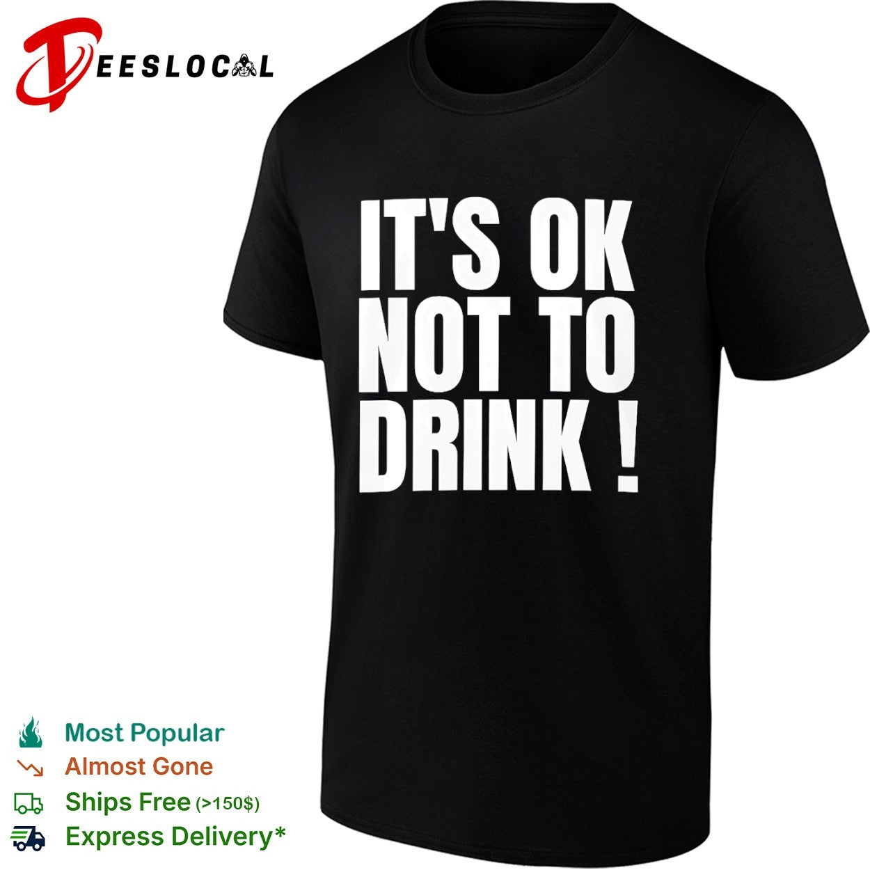 It is ok not to drink shirt Unisex T-shirt, Sweatshirt, Hoodie, Long Sleeve Tee - T-Shirt, Sweatshirt, Hoodie