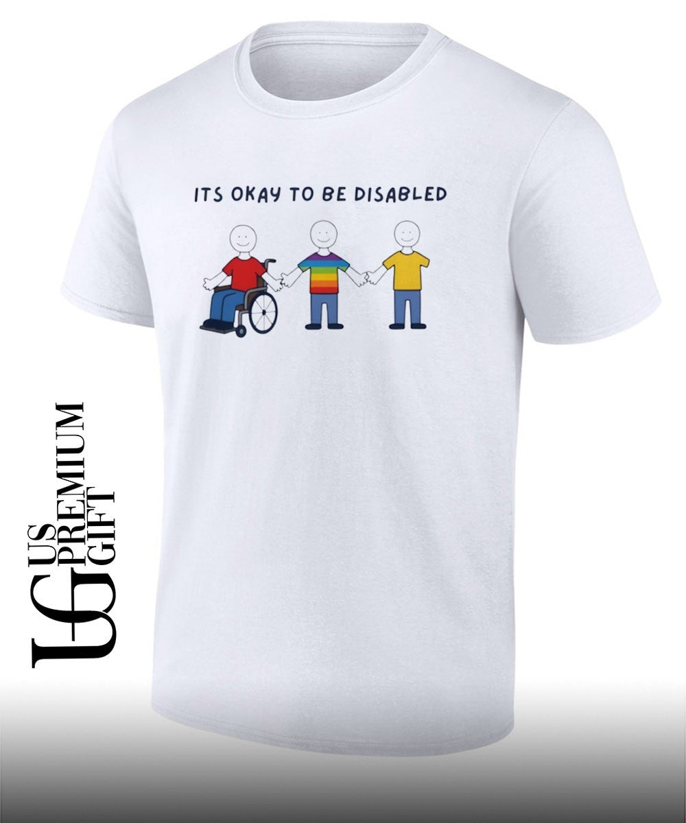 It is okay to be Disabled Disability Awareness shirt Unisex T-shirt, Sweatshirt, Hoodie, Long Sleeve Tee - T-Shirt, Sweatshirt, Hoodie