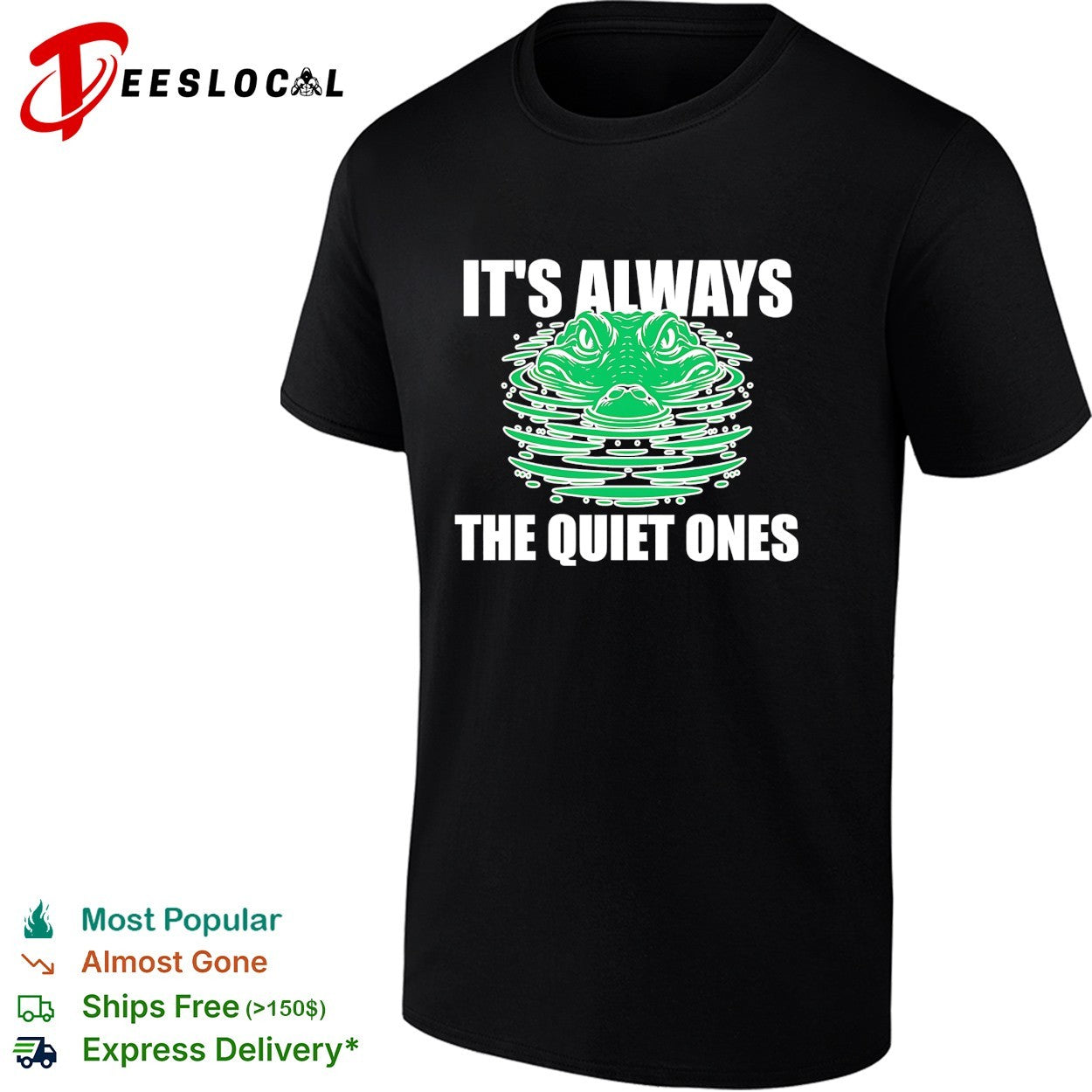 Its always the quiet ones alligator shirt Unisex T-shirt, Sweatshirt, Hoodie, Long Sleeve Tee - T-Shirt, Sweatshirt, Hoodie