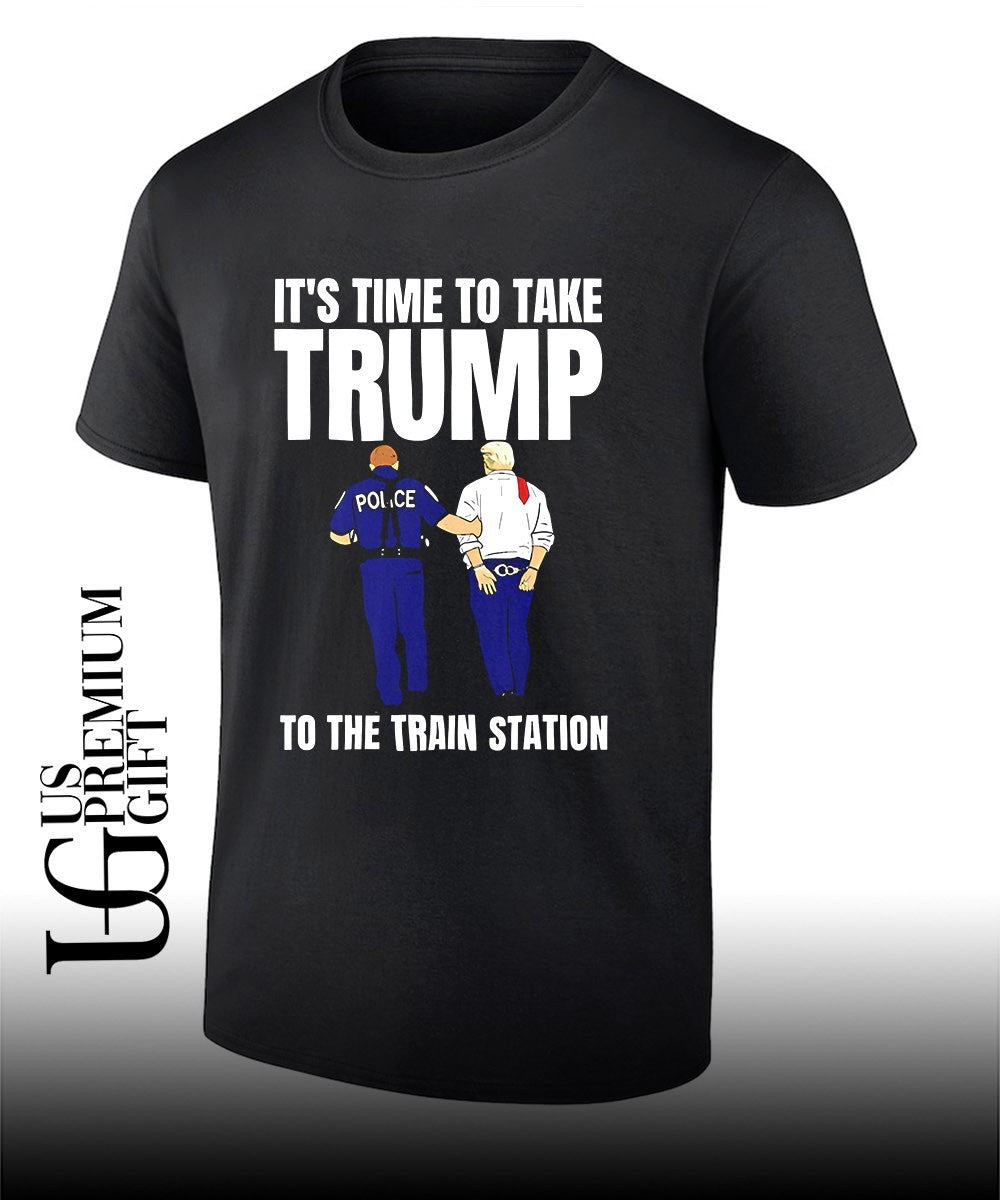 Its time to take Trump to the train station shirt Unisex T-shirt, Sweatshirt, Hoodie, Long Sleeve Tee - T-Shirt, Sweatshirt, Hoodie