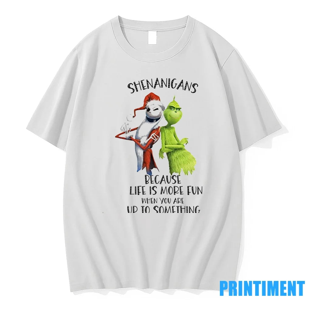 Jack Skellington Grinch Shenanigans Because Life Is More Fun When You Are Up T-Shirts, Hoodie, Sweatshirt - T-Shirt, Sweatshirt, Hoodie