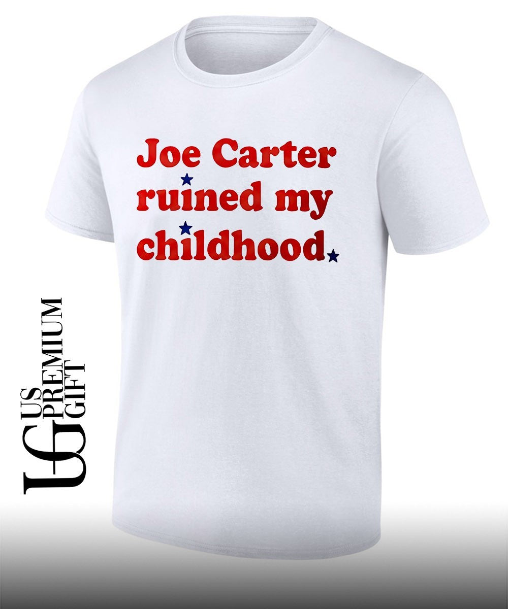 Joe Carter Ruined My Childhood Philadelphia Phillies 2026 shirt Unisex T-shirt, Sweatshirt, Hoodie, Long Sleeve Tee - T-Shirt, Sweatshirt, Hoodie