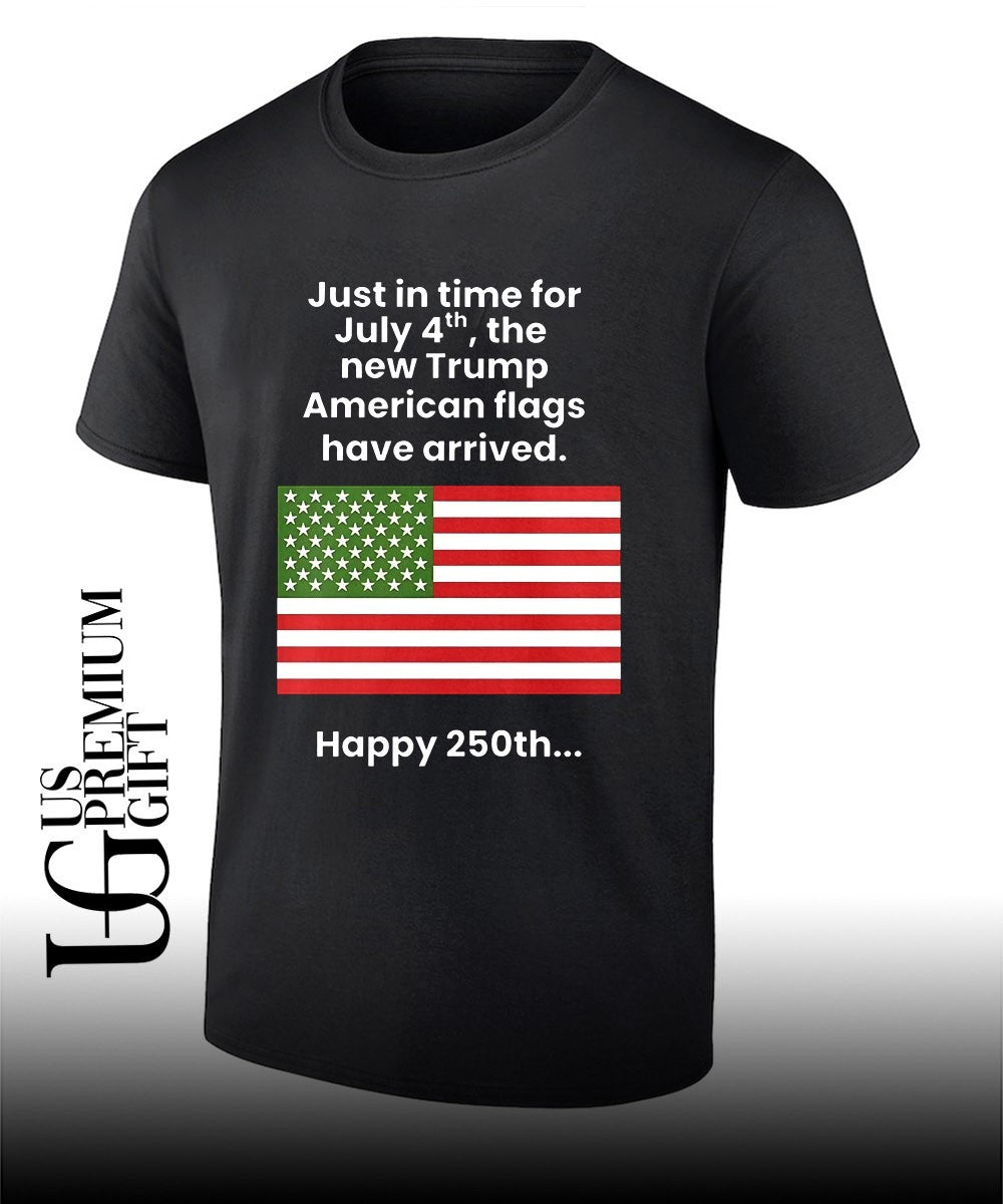 Just In Time For July 4th The New Trump Happy 250th USA flag shirt Unisex T-shirt, Sweatshirt, Hoodie, Long Sleeve Tee - T-Shirt, Sweatshirt, Hoodie