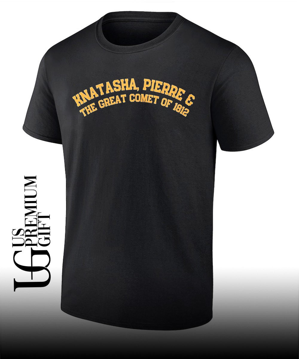 Knatasha pierre the great comet of 1812 T-shirt Unisex T-shirt, Sweatshirt, Hoodie, Long Sleeve Tee - T-Shirt, Sweatshirt, Hoodie