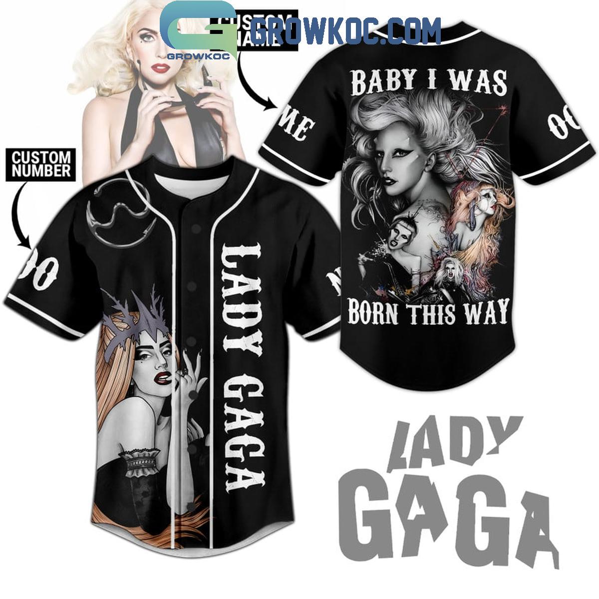 Lady Gaga Baby I was Born This Way Personalized Baseball Jersey Unisex T-shirt, Sweatshirt, Hoodie, Long Sleeve Tee - T-Shirt, Sweatshirt, Hoodie