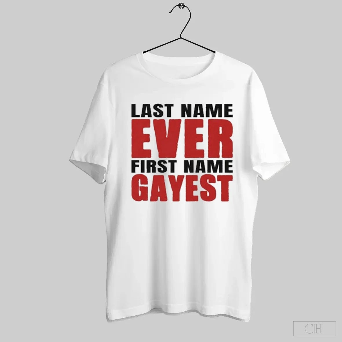 Last Name Ever First Name Gayest T-Shirts, Hoodie, Sweatshirt - T-Shirt, Sweatshirt, Hoodie