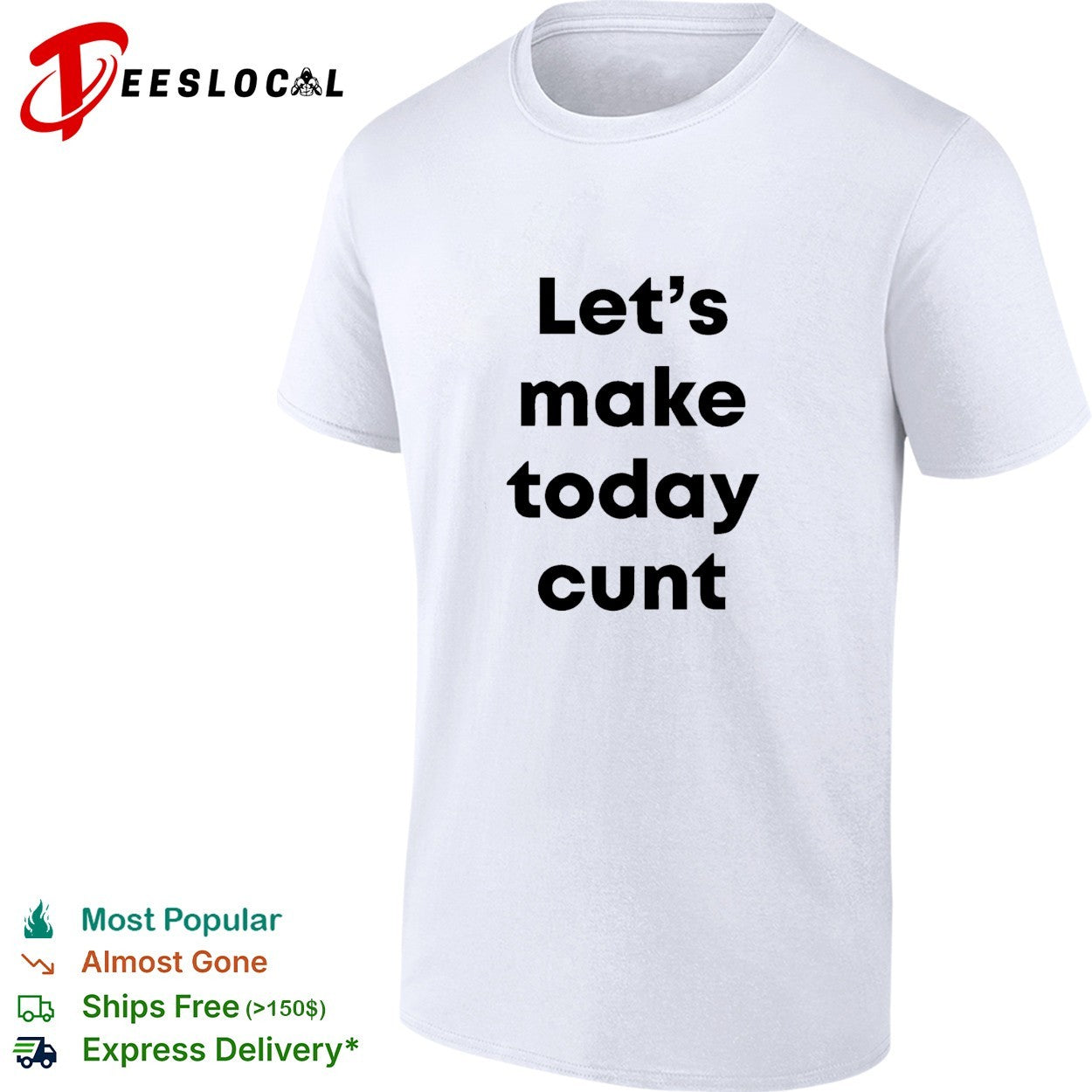 Lets make today cunt basic shirt Unisex T-shirt, Sweatshirt, Hoodie, Long Sleeve Tee - T-Shirt, Sweatshirt, Hoodie