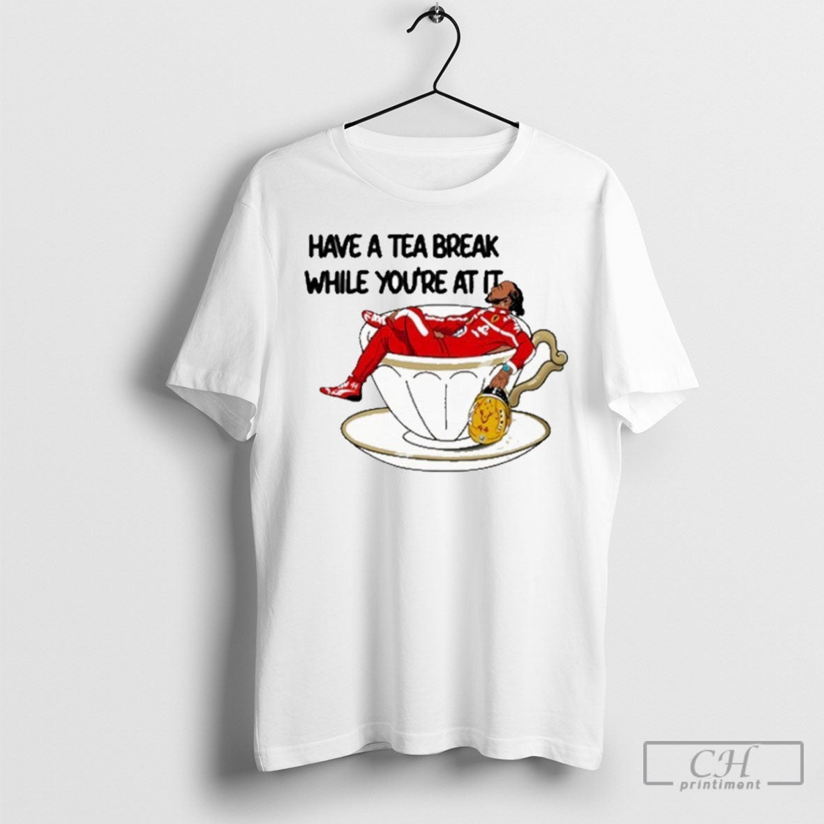 Lewis Hamilton Have Tea Break While Youre T-Shirts, Hoodie, Sweatshirt - T-Shirt, Sweatshirt, Hoodie