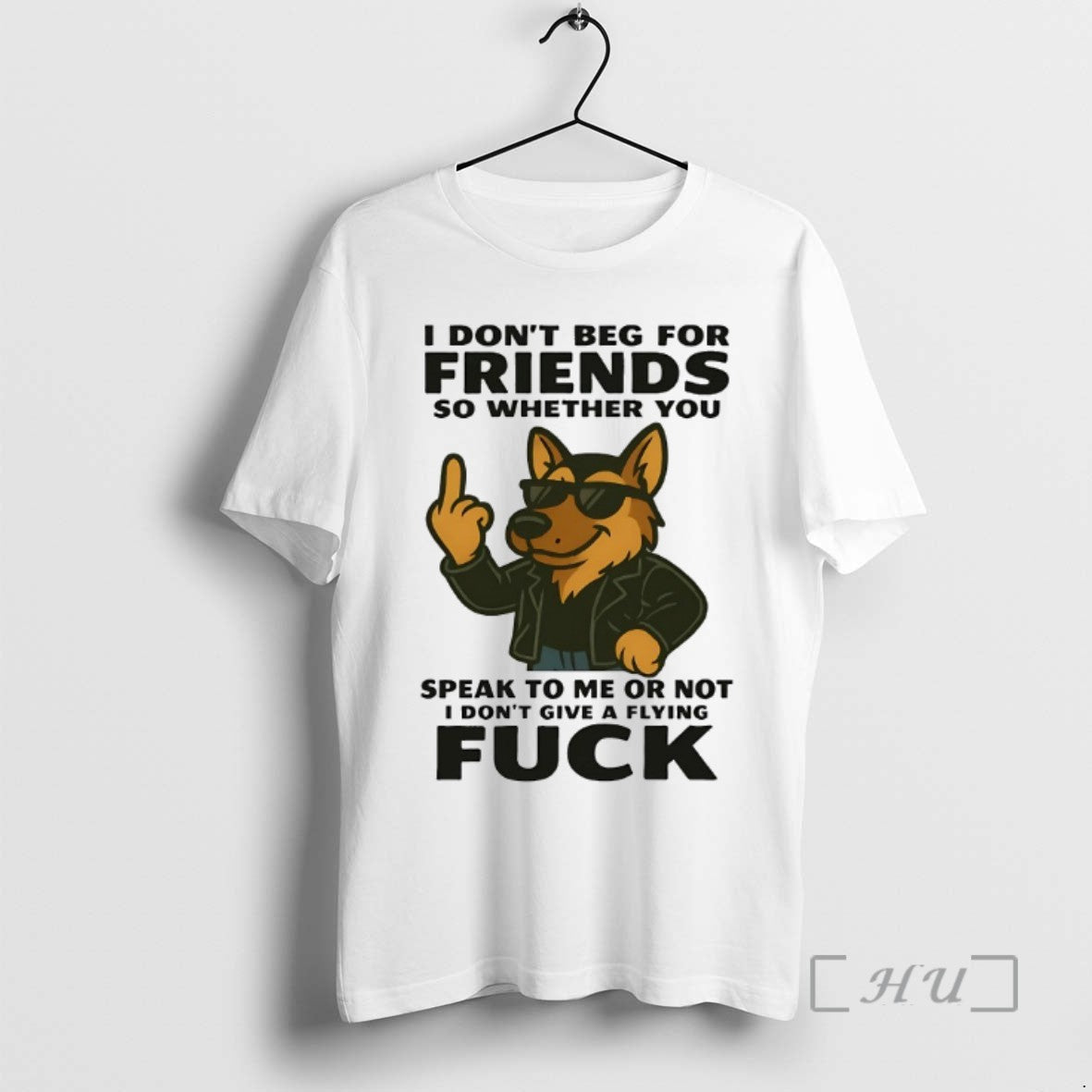 Limited German Shepherd I Dont Beg Friends So Whether You Speak Me T-Shirts, Hoodie, Sweatshirt - T-Shirt, Sweatshirt, Hoodie