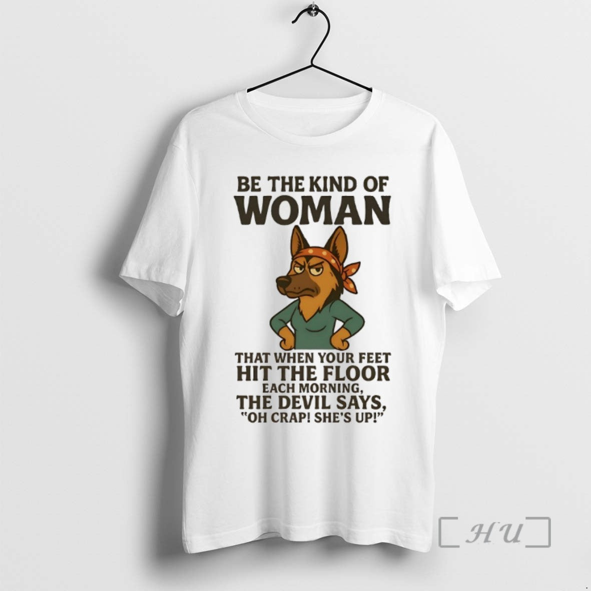 Limited German Shepherd Be Kind Woman That When Your Feet Hit T-Shirts, Hoodie, Sweatshirt - T-Shirt, Sweatshirt, Hoodie