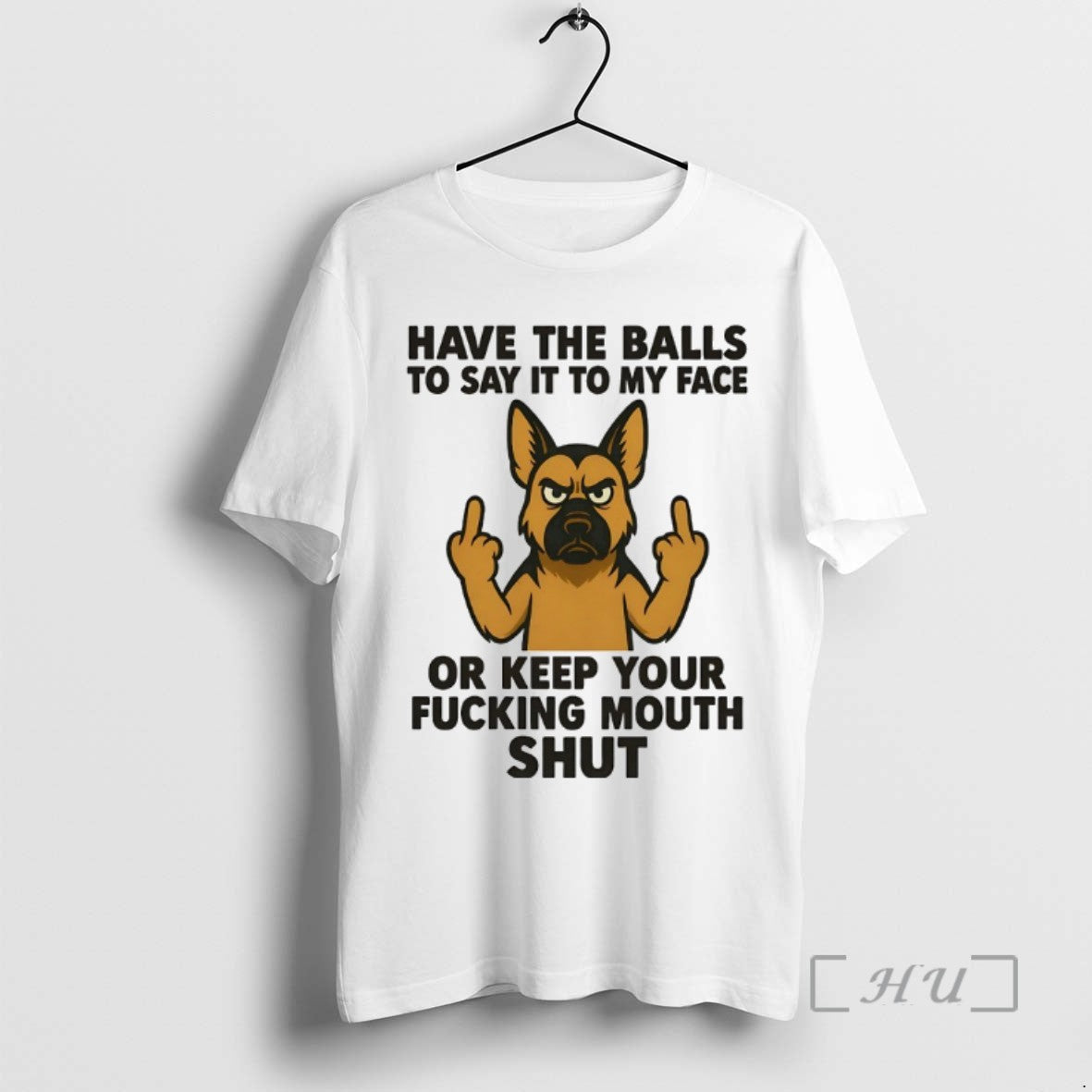 Limited German Shepherd Have Balls Say My Face Keep T-Shirts, Hoodie, Sweatshirt - T-Shirt, Sweatshirt, Hoodie
