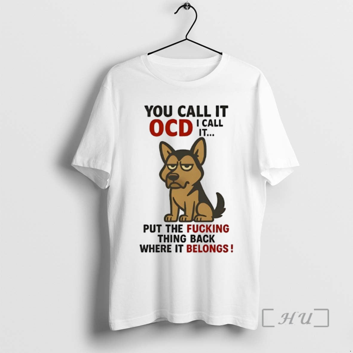 Limited German Shepherd You Call Ocd I Call Put Fucking Thing T-Shirts, Hoodie, Sweatshirt - T-Shirt, Sweatshirt, Hoodie