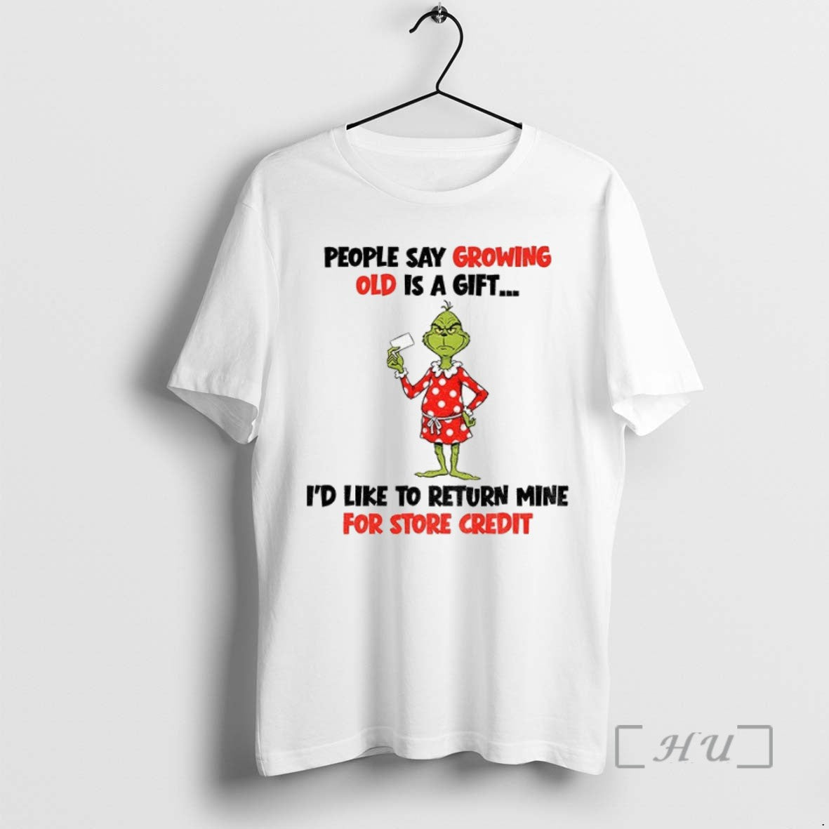 Limited Grinch People Say Growing Old Is Id Like Return Mine T-Shirts, Hoodie, Sweatshirt - T-Shirt, Sweatshirt, Hoodie