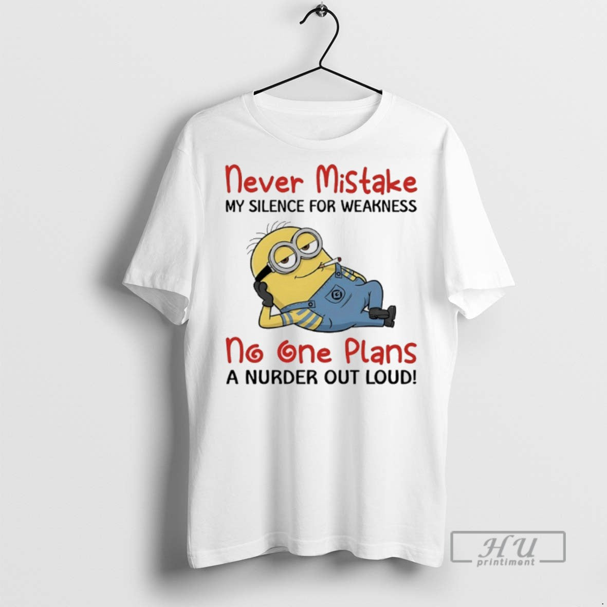 Limited Minions Never Mistake My Silence Weakness No One Plans Nurder Out T-Shirts, Hoodie, Sweatshirt - T-Shirt, Sweatshirt, Hoodie