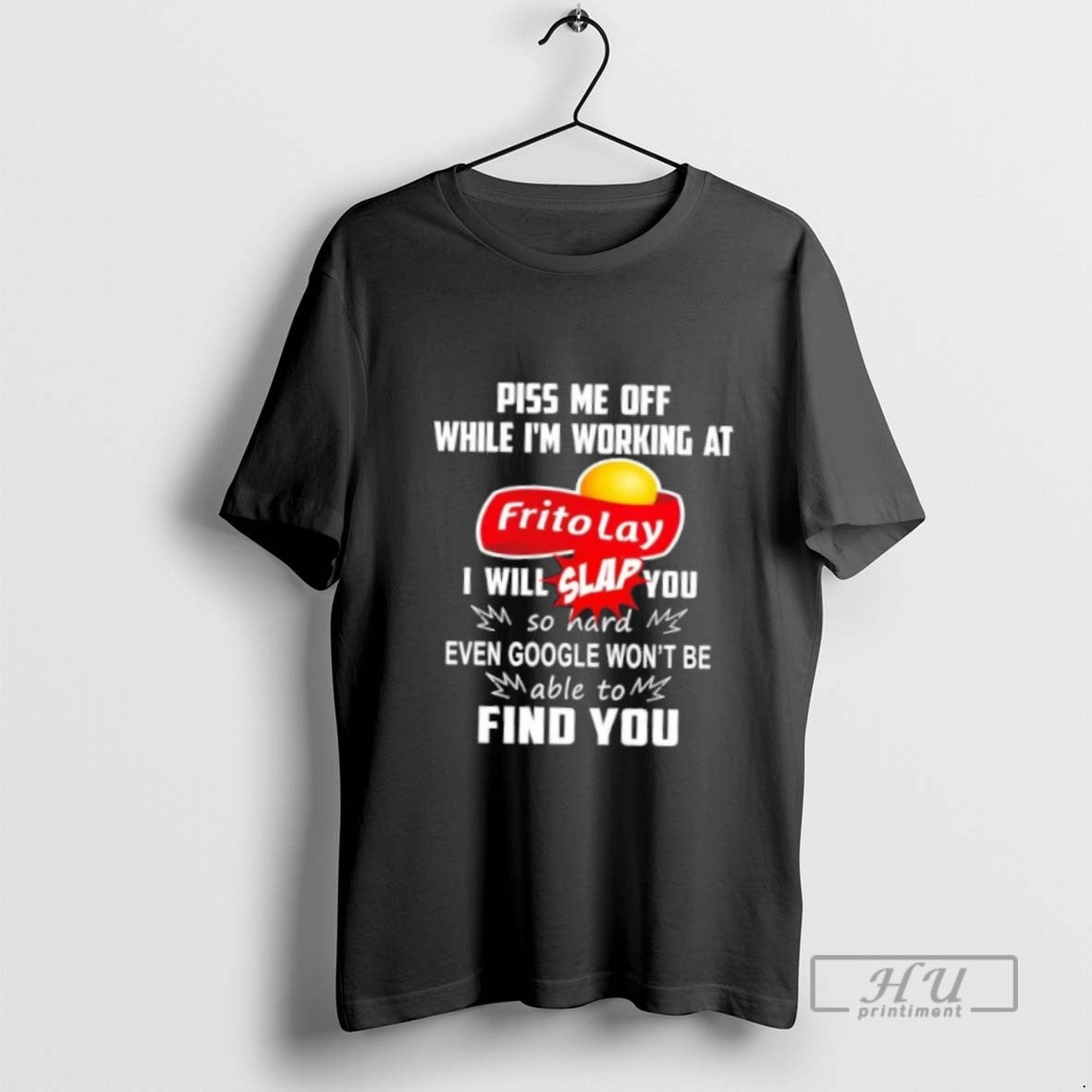Limited Piss Me Off While Im Working Frito Lay I Will Slap You T-Shirts, Hoodie, Sweatshirt - T-Shirt, Sweatshirt, Hoodie
