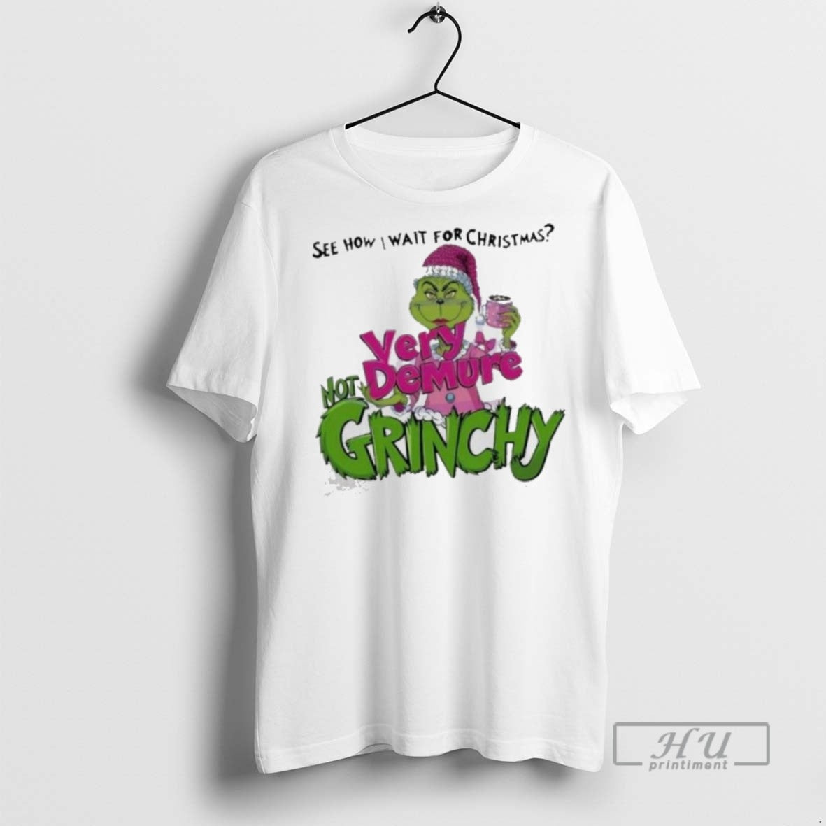 Limited See How I Wait Very Demure Not Grinchy Grinchmas Coffee Lover T-Shirts, Hoodie, Sweatshirt - T-Shirt, Sweatshirt, Hoodie