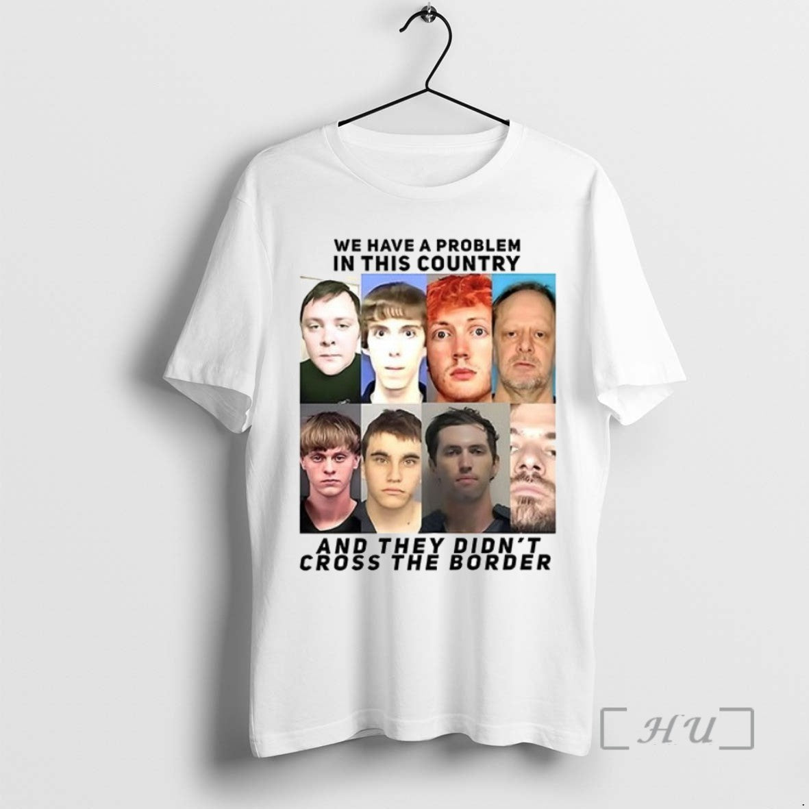 Limited We Have Problem This Country They Didnt Cross Border T-Shirts, Hoodie, Sweatshirt - T-Shirt, Sweatshirt, Hoodie