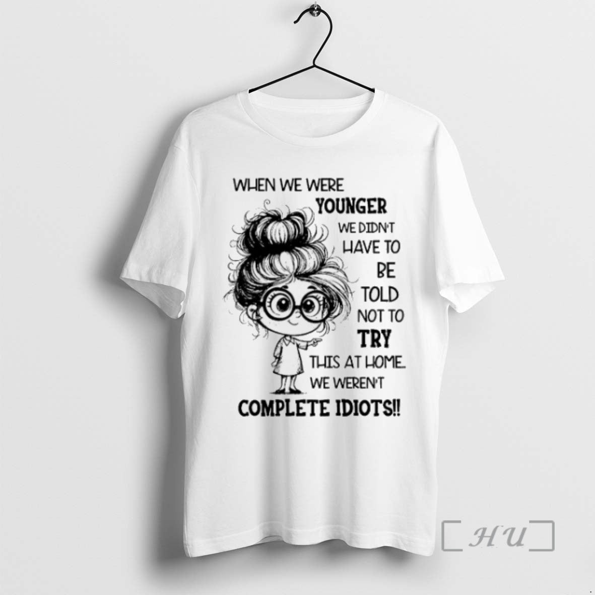 Limited When We Were Younger We Didnt Have Be Told Not Try T-Shirts, Hoodie, Sweatshirt - T-Shirt, Sweatshirt, Hoodie