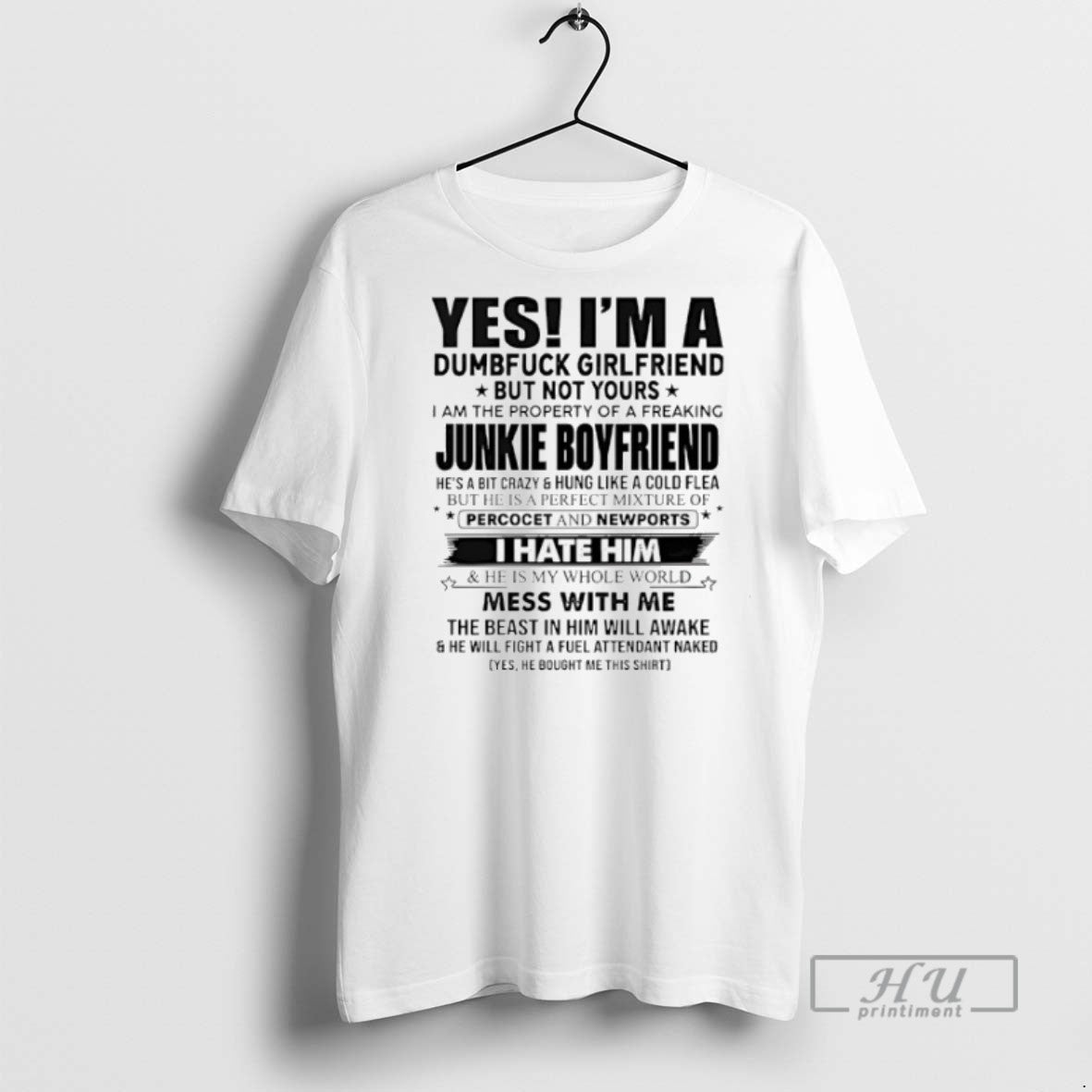Limited Yes Im Dumfuck Girlfriend But Not Yours Junkie Boyfriend T-Shirts, Hoodie, Sweatshirt - T-Shirt, Sweatshirt, Hoodie