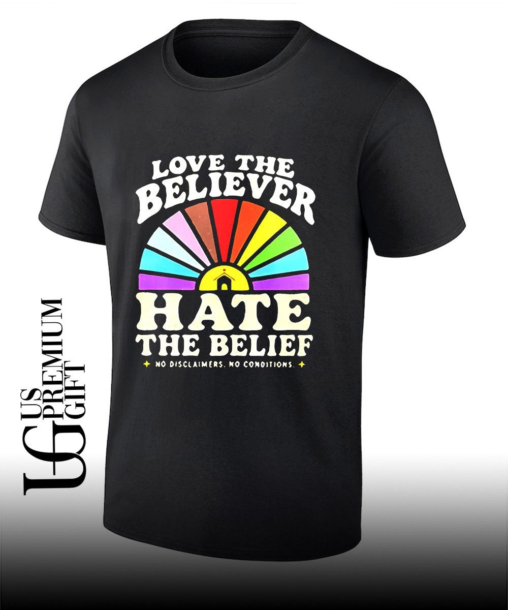Love The Believer Hate The Belief shirt Unisex T-shirt, Sweatshirt, Hoodie, Long Sleeve Tee - T-Shirt, Sweatshirt, Hoodie