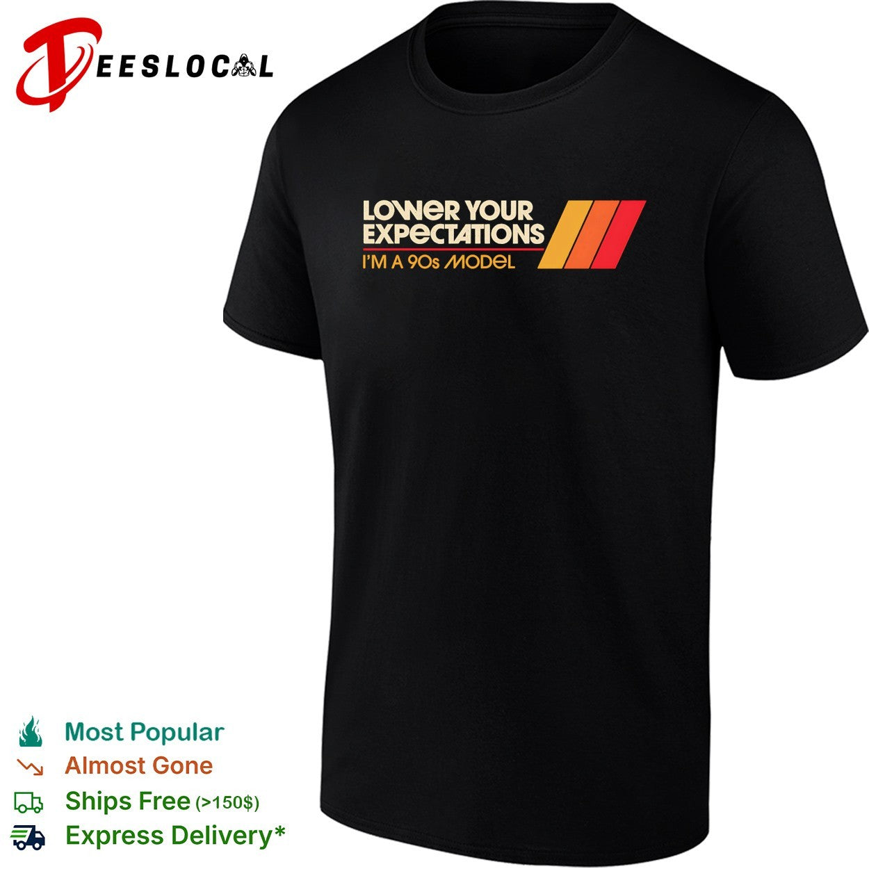 Lower your expectations Im a 90s model shirt Unisex T-shirt, Sweatshirt, Hoodie, Long Sleeve Tee - T-Shirt, Sweatshirt, Hoodie