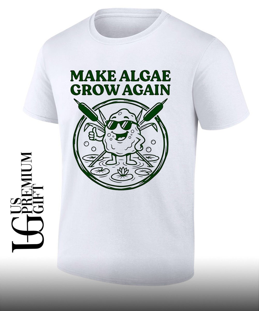 Make Algae Grow Again shirt Unisex T-shirt, Sweatshirt, Hoodie, Long Sleeve Tee - T-Shirt, Sweatshirt, Hoodie