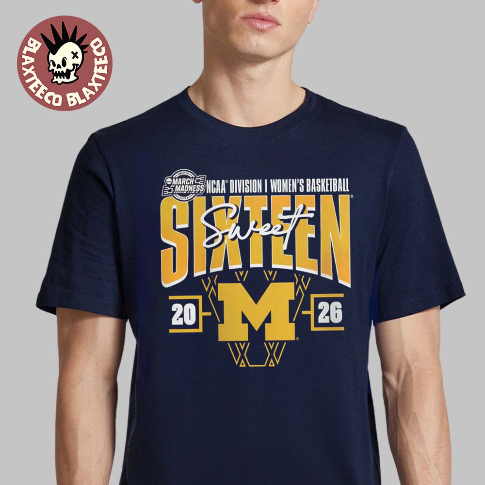 Michigan Wolverines Womens Basketball 2026 NCAA March Madness Sweet 16 T-Shirt Unisex T-shirt, Sweatshirt, Hoodie, Long Sleeve Tee - T-Shirt, Sweatshirt, Hoodie