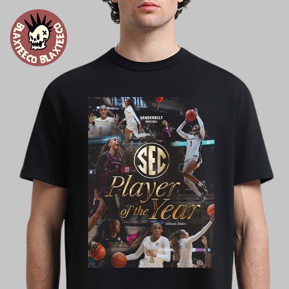 Mikayla Blakes Vanderbilt Commodores Womens Basketball 2026 SEC Player Of The Year T-Shirt - T-Shirt, Sweatshirt, Hoodie