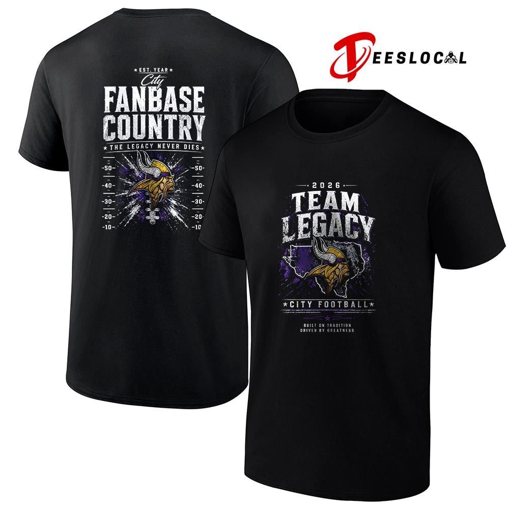 Minnesota Vikings team legacy built on tradition driven by greatness city fanbase country shirt - T-Shirt, Sweatshirt, Hoodie
