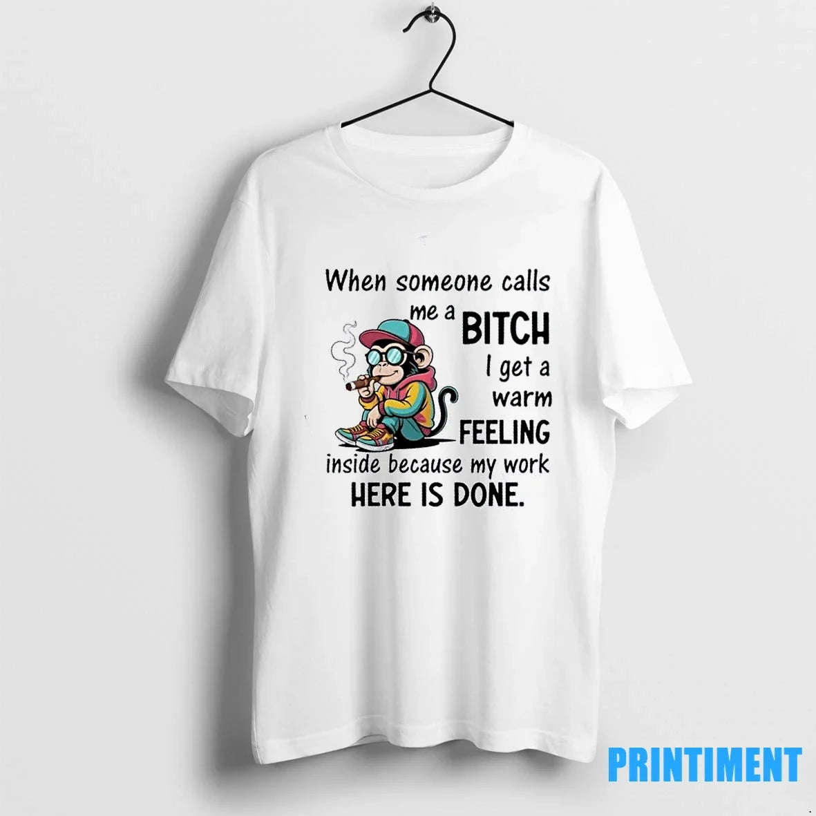 Monkey Smoking When Someone Calls Me Bitch I Get Warm Feeling Inside Because T-Shirts, Hoodie, Sweatshirt - T-Shirt, Sweatshirt, Hoodie