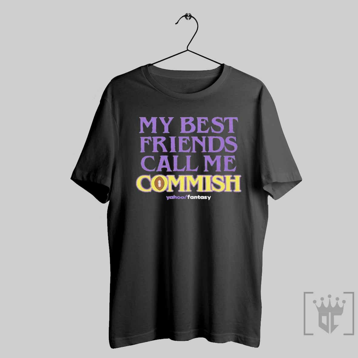 My Best Friends Call Me Commish T-Shirts, Hoodie, Sweatshirt - T-Shirt, Sweatshirt, Hoodie