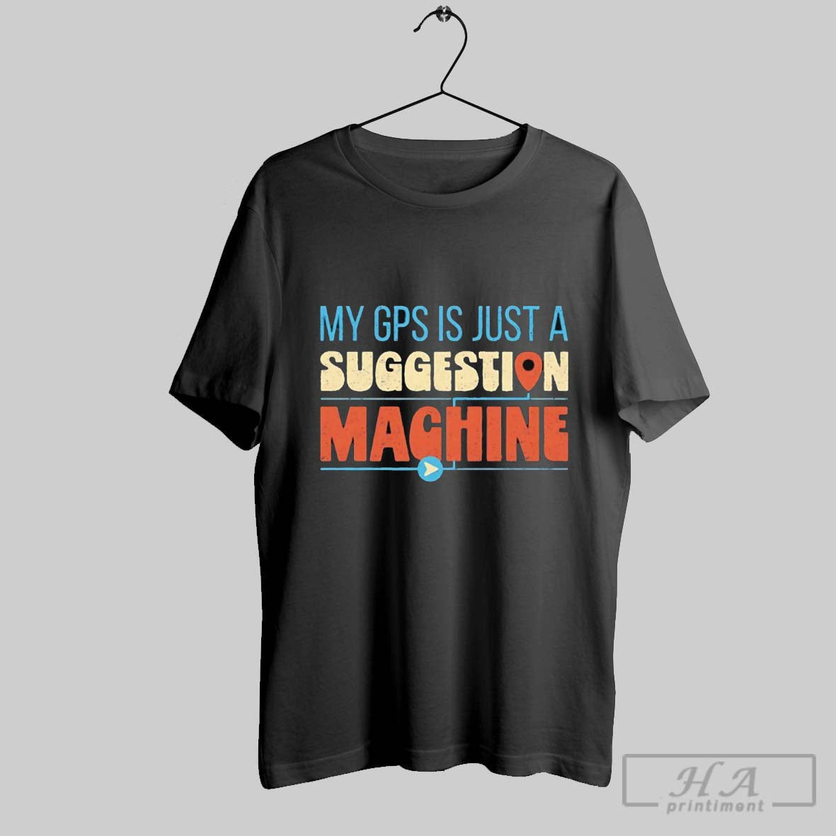My Gps Is Just Suggestion Machine T-Shirts, Hoodie, Sweatshirt - T-Shirt, Sweatshirt, Hoodie