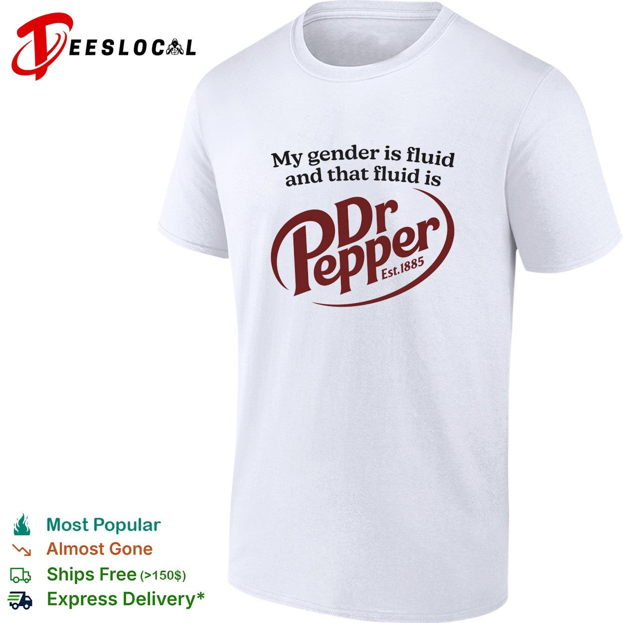 My gender is fluid and that fluid is Dr Pepper shirt Unisex T-shirt, Sweatshirt, Hoodie, Long Sleeve Tee - T-Shirt, Sweatshirt, Hoodie