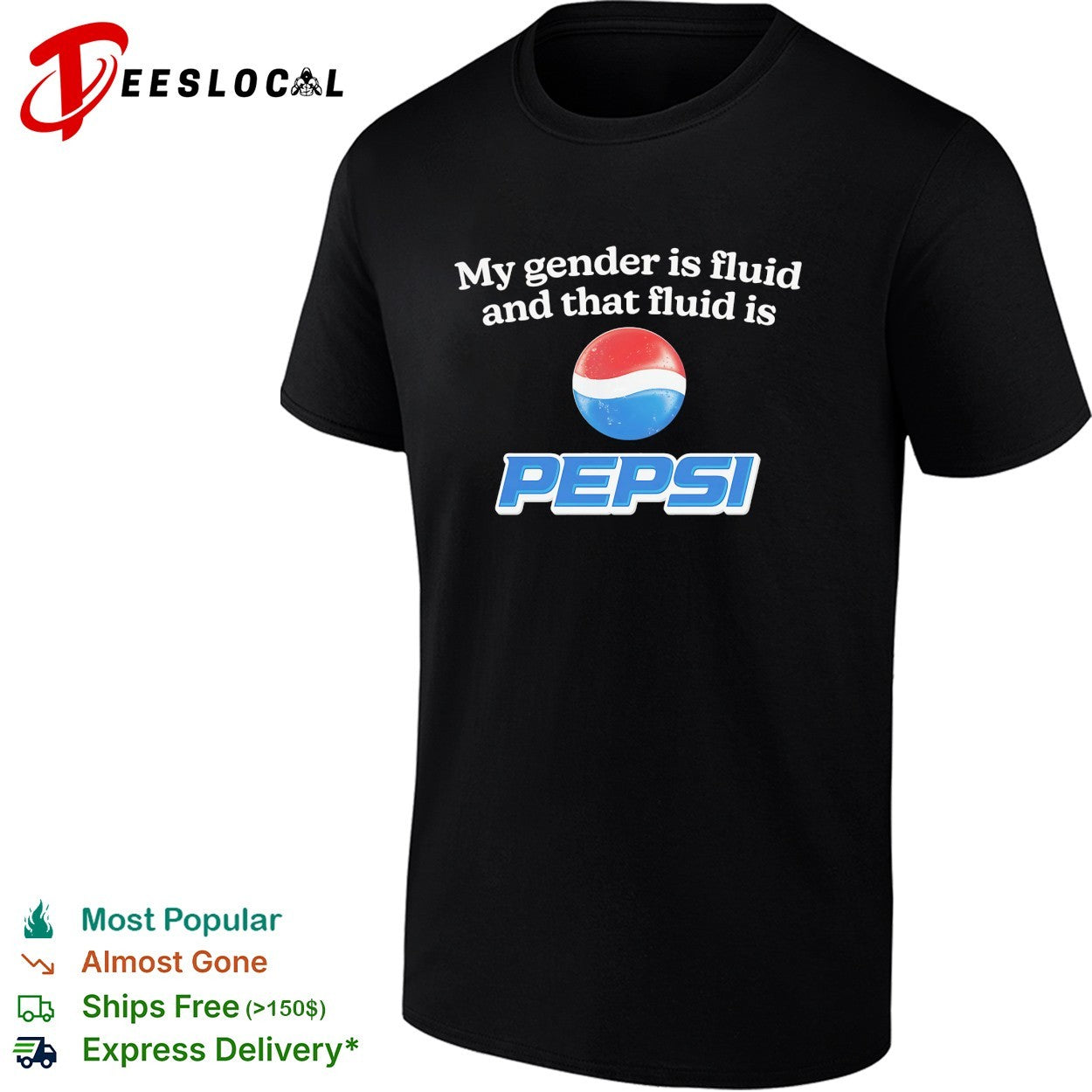 My gender is fluid and that fluid is Pepsi shirt Unisex T-shirt, Sweatshirt, Hoodie, Long Sleeve Tee - T-Shirt, Sweatshirt, Hoodie