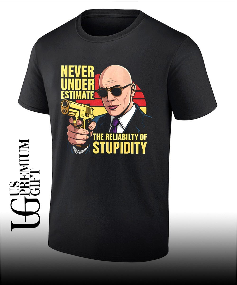 Never Underestimate The Predictability Of Stupidity shirt Unisex T-shirt, Sweatshirt, Hoodie, Long Sleeve Tee - T-Shirt, Sweatshirt, Hoodie