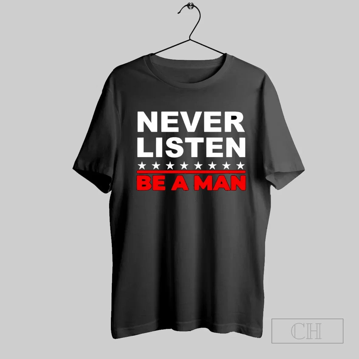 Never Listen Be Man T-Shirts, Hoodie, Sweatshirt - T-Shirt, Sweatshirt, Hoodie