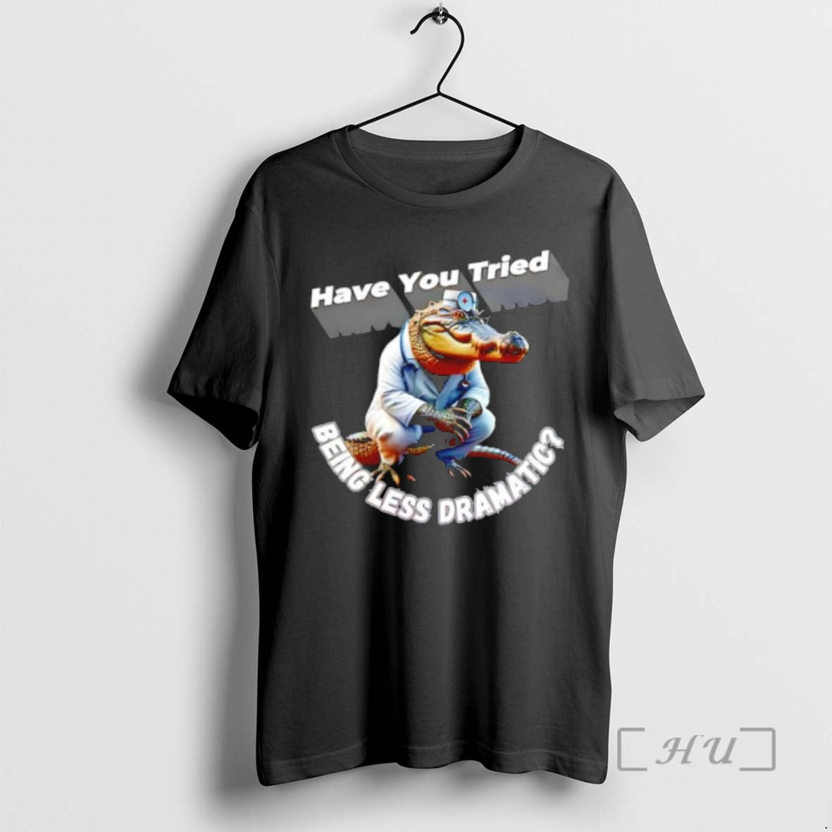 New Alligator Doctor Have You Tried Being Less Dramatic T-Shirts, Hoodie, Sweatshirt - T-Shirt, Sweatshirt, Hoodie