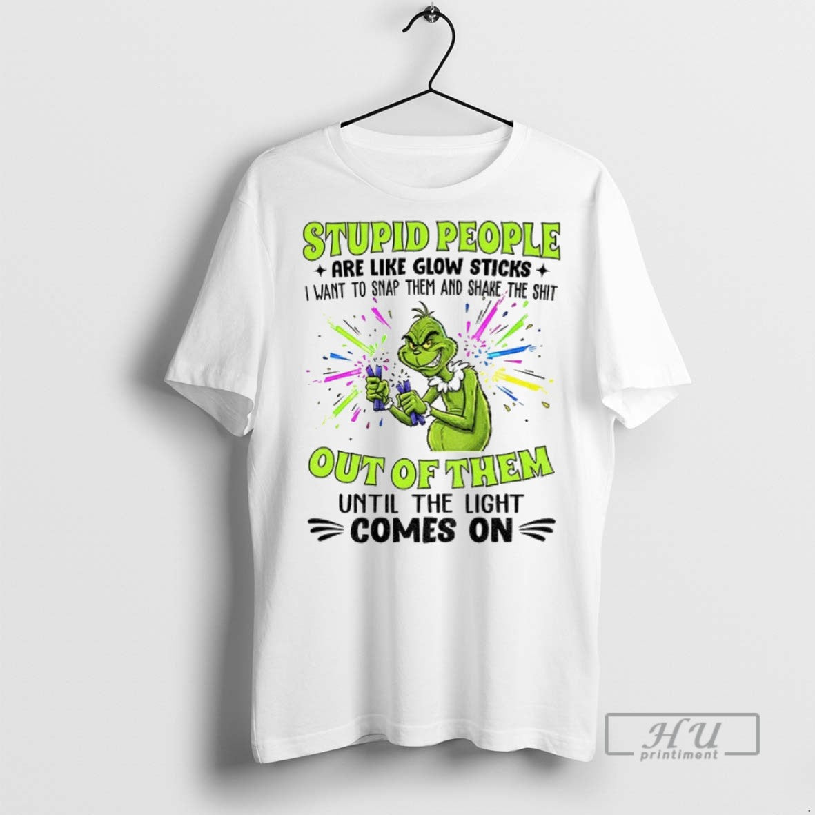 New Grinch Stupid People Are Like Glow Sticks I Want Snap Them Shake T-Shirts, Hoodie, Sweatshirt - T-Shirt, Sweatshirt, Hoodie