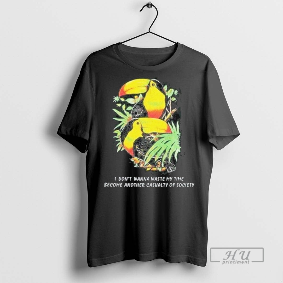 New I Dont Want Waste My Time Become Another Casualty Society Toucan Wildlife T-Shirts, Hoodie, Sweatshirt - T-Shirt, Sweatshirt, Hoodie