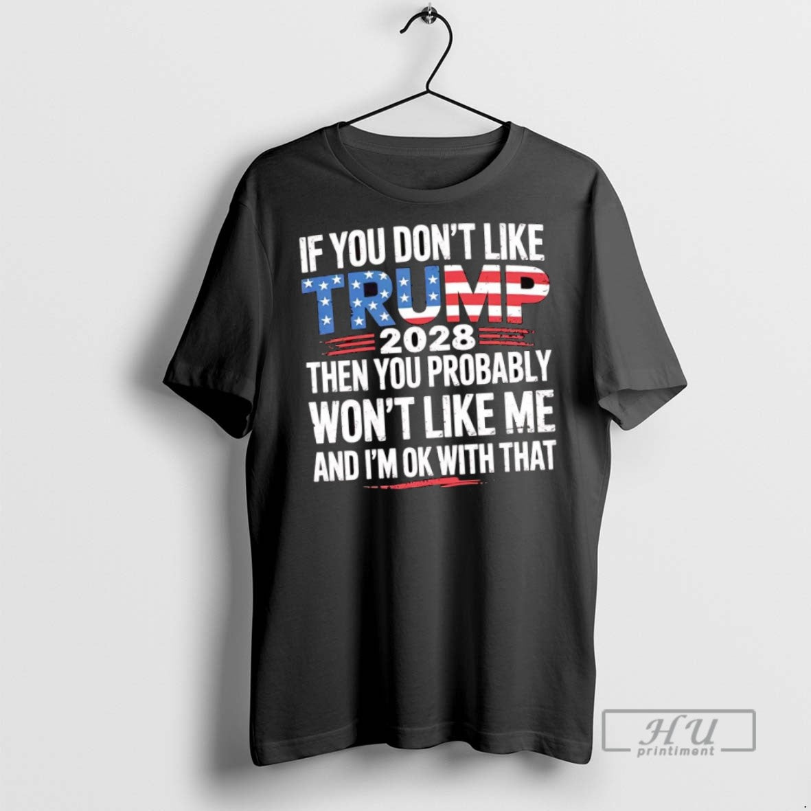New If You Dont Like Trump 2028 Then You Probably Wont Like Me Im T-Shirts, Hoodie, Sweatshirt - T-Shirt, Sweatshirt, Hoodie