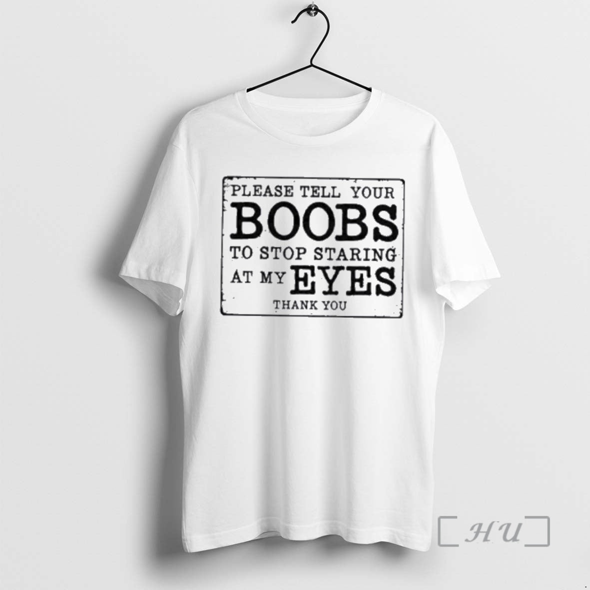 New Please Tell Your Boobs Stop Staring My Eyes T-Shirts, Hoodie, Sweatshirt - T-Shirt, Sweatshirt, Hoodie