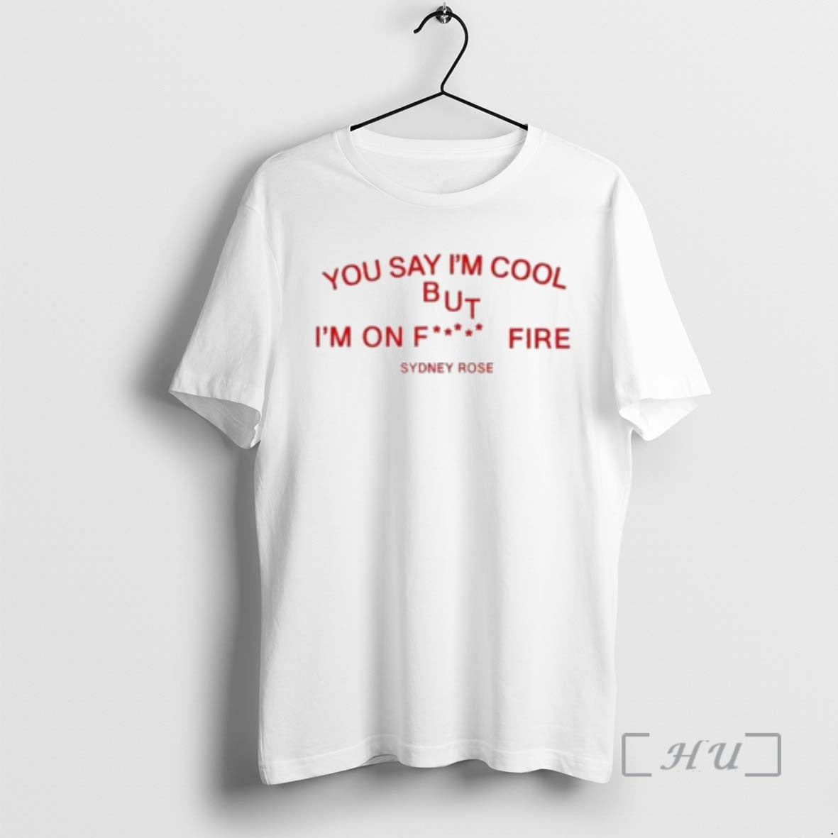 New Sydney Rose You Say Im Cool Circle White T-Shirts, Hoodie, Sweatshirt - T-Shirt, Sweatshirt, Hoodie