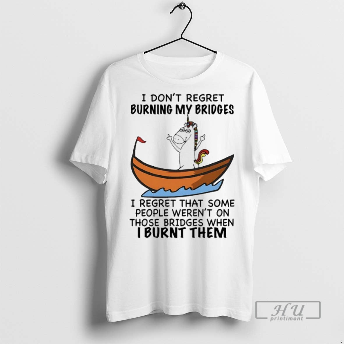 New Unicorn I Dont Regret Burning My Bridges I Regret That Some People Werent T-Shirts, Hoodie, Sweatshirt - T-Shirt, Sweatshirt, Hoodie