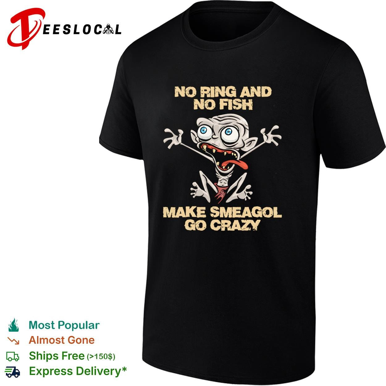 No ring and no fish make Smeagol go crazy shirt Unisex T-shirt, Sweatshirt, Hoodie, Long Sleeve Tee - T-Shirt, Sweatshirt, Hoodie