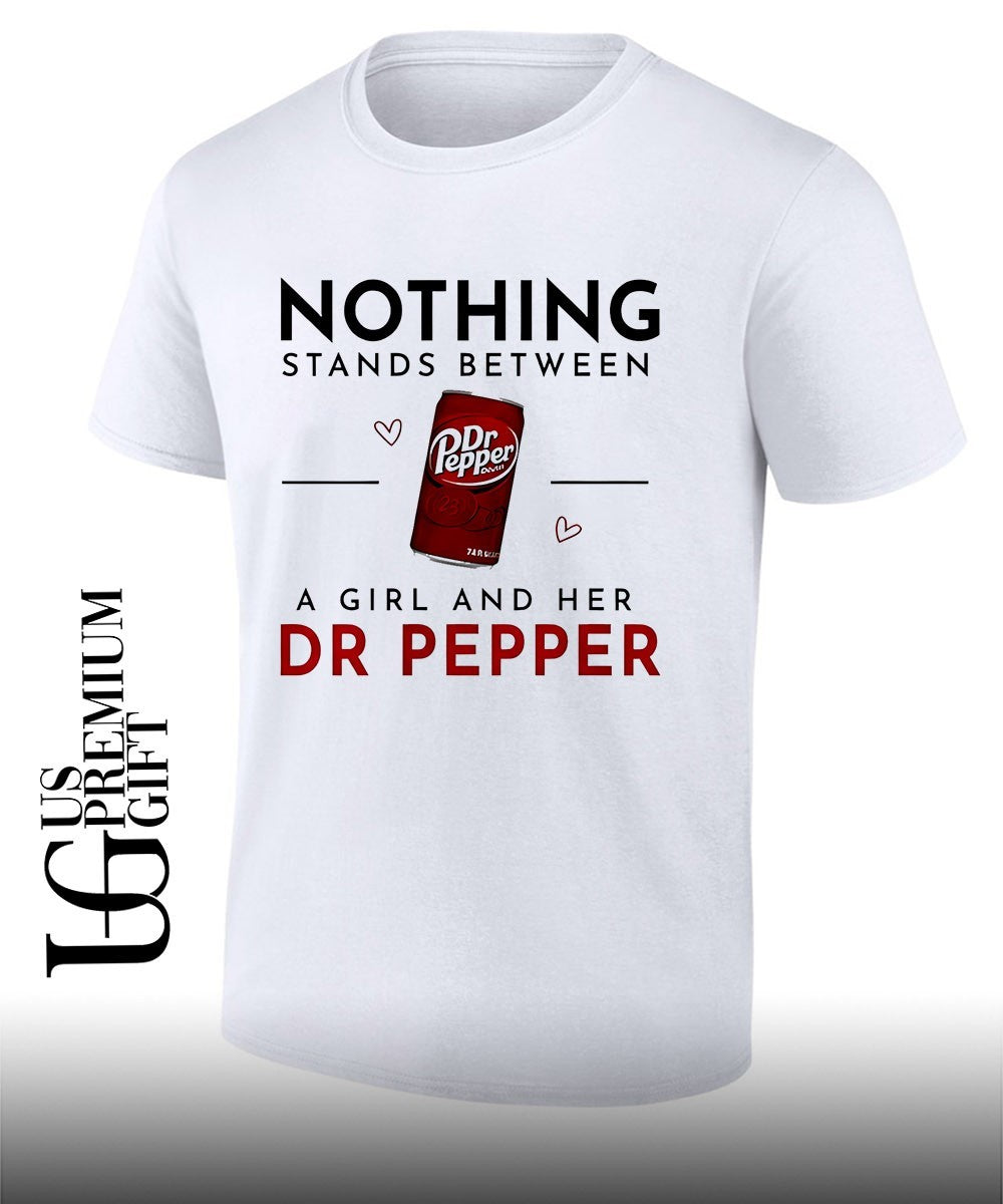 Nothing Stands Between a Girl and Her Dr Pepper shirt Unisex T-shirt, Sweatshirt, Hoodie, Long Sleeve Tee - T-Shirt, Sweatshirt, Hoodie