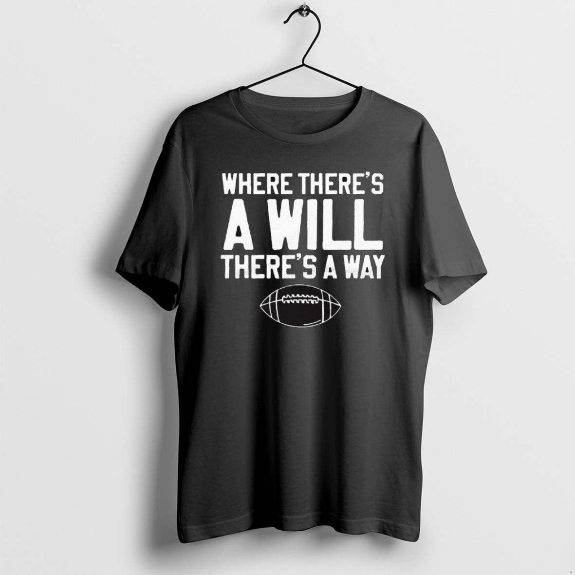 Official 2025 Where Theres Will Theres Way Football T-Shirts, Hoodie, Sweatshirt - T-Shirt, Sweatshirt, Hoodie
