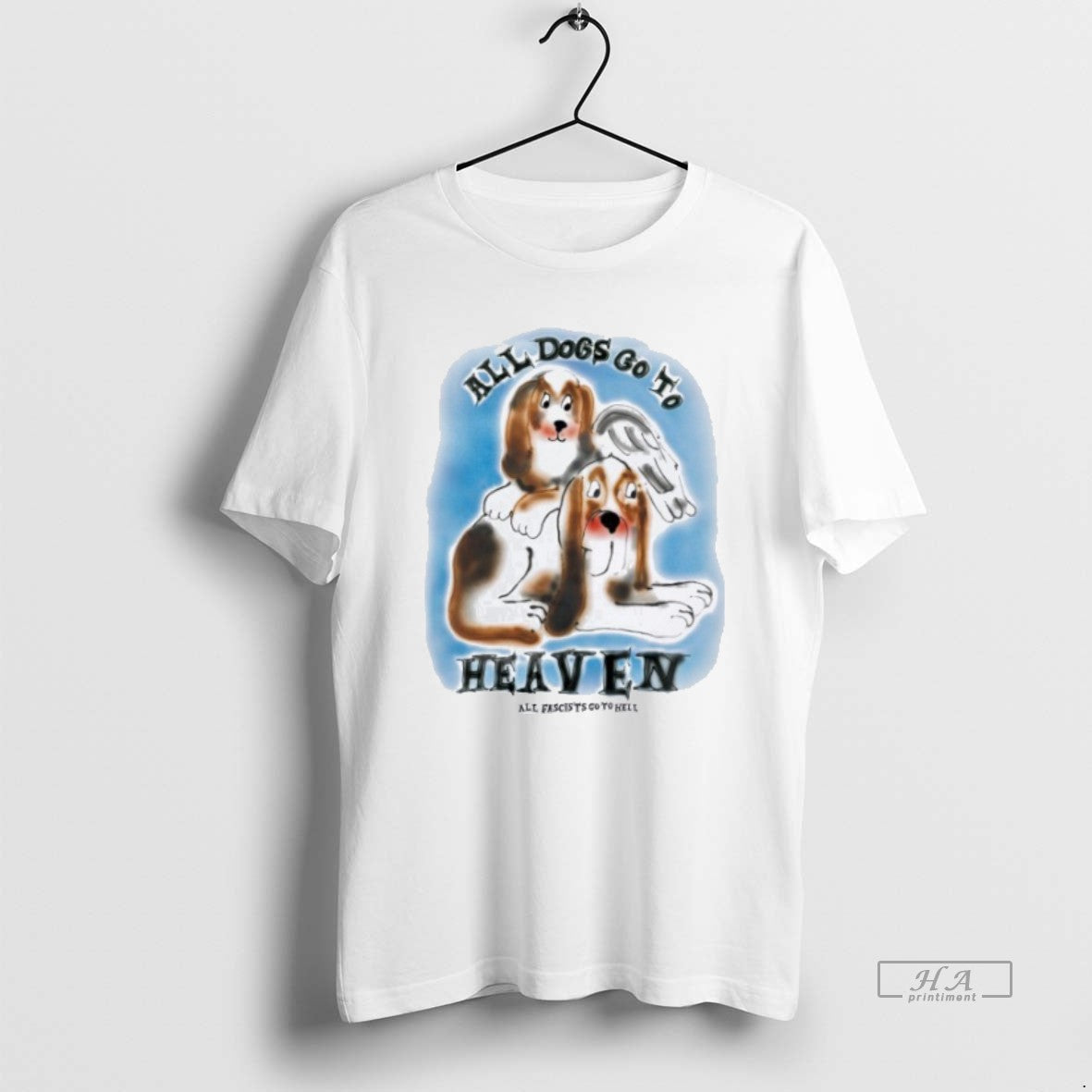 Official All Dogs Go Heaven All Fascists Go Hell T-Shirts, Hoodie, Sweatshirt - T-Shirt, Sweatshirt, Hoodie