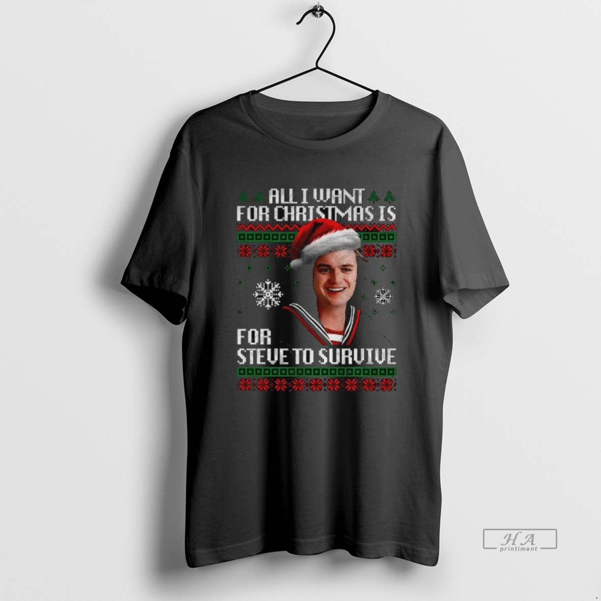 Official All I Want Is Steve Harrington Merry T-Shirts, Hoodie, Sweatshirt - T-Shirt, Sweatshirt, Hoodie